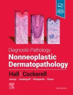 Diagnostic Pathology: Nonneoplastic Dermatopathology di Brian J. Hall edito da ELSEVIER