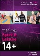 Teaching Sport and Leisure 14+ di Cliff Huggett edito da McGraw-Hill Education