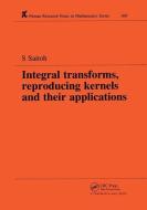 Integral Transforms, Reproducing Kernels And Their Applications di Saburou Saitoh edito da Taylor & Francis Ltd