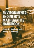 Environmental Engineer's Mathematics Handbook di Frank R. Spellman, Nancy E. Whiting edito da Taylor & Francis Ltd