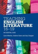 Teaching English Literature 16-19 di Andrew Green, Gary Snapper, Carol Atherton edito da Taylor & Francis Ltd