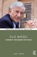 Elie Wiesel di Alan L. Berger edito da Taylor & Francis Ltd