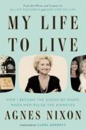 My Life To Live di Agnes Nixon edito da Random House Usa Inc