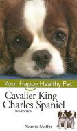 Cavalier King Charles Spaniel: Your Happy Healthy Pet di Norma Moffat edito da WILEY