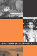 The New German Cinema - Music, History, and the Matter of Style di Caryl Flinn edito da University of California Press