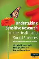 Undertaking Sensitive Research in the Health and Social Sciences di Virginia Dickson-Swift edito da Cambridge University Press