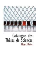 Catalogue Des Thauses De Sciences di Albert Maire edito da Bibliolife