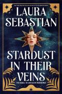 Stardust in Their Veins: Castles in Their Bones #2 di Laura Sebastian edito da EMBER