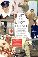 Let Us Not Forget: A Tribute to America's 20th Century Veterans di Vurlee A. Toomey edito da AUTHORHOUSE