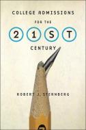 College Admissions for the 21st Century di Robert J. Sternberg edito da Harvard University Press