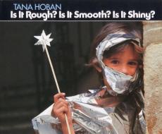 Is It Rough? Is It Smooth? Is It Shiny?: A Memoir di Tana Hoban edito da HARPERCOLLINS