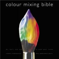 Colour Mixing Bible di Ian Sidaway edito da David & Charles