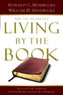 Living by the Book: The Art and Science of Reading the Bible di Howard G. Hendricks, William D. Hendricks edito da MOODY PUBL