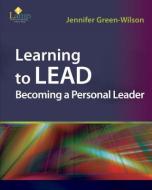 Learning to Lead: Becoming a Personal Leader di Z. Annette Iglarsh edito da F A DAVIS CO