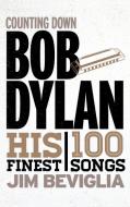 Counting Down Bob Dylan di Jim Beviglia edito da Scarecrow Press