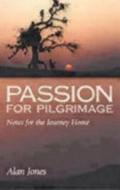 Passion for Pilgrimage di Alan Jones edito da MOREHOUSE PUB