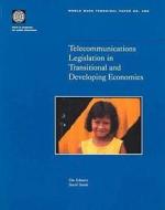 Telecommunications Legislation In Transitional And Developing Economies di Tim Schwarz, David Satola, World Bank edito da World Bank Publications