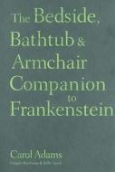 The Bedside, Bathtub And Armchair Companion To "frankenstein" di Carol J. Adams edito da Bloomsbury Publishing Plc
