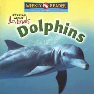 Dolphins di Kathleen Pohl edito da Weekly Reader Early Learning Library