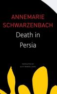 Death in Persia di Annemarie Schwarzenbach edito da SEA BOATING