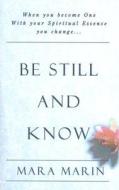 Be Still And Know di Mara Marin edito da Devorss & Co ,u.s.