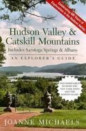 An Explorer's Guide: The Hudson Valley & Catskill Mountains: Includes Saratoga Springs & Albany di Joanne Michaels edito da Countryman Press