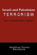 Israeli And Palestinian Terrorism di Geoffrey Victor Whitfield edito da Emeth Press