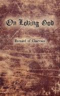 On Loving God di Bernard De Clairvaux edito da RELIGIOUS AFFECTIONS MINISTRIE