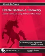 Oracle Backup and Recovery: Expert Secrets for Using RMAN and Data Pump di Kamran Agayev Agamehdi, Aman Sharma edito da Rampant Techpress