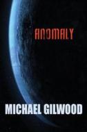 Anomaly di Michael Gilwood edito da Kg Books Publishing