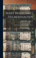 Mary Bradstreet Helmershausen: ... With Illustrations From the Family Albums edito da LIGHTNING SOURCE INC