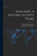 Sangamo, a History of Fifty Years di Robert Carr Lanphier, Benjamin Platt Thomas edito da LIGHTNING SOURCE INC
