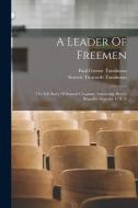 A Leader Of Freemen: The Life Story Of Samuel Chapman Armstrong, Brevet Brigadier-general, U. S. A di Everett Titsworth Tomlinson edito da LEGARE STREET PR