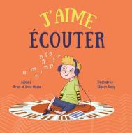 J'Aime Écouter (I Like to Listen) di Brian Moses, Anne Moses edito da CRABTREE PUB