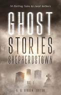 Ghost Stories Of Shepherdstown, Vol. 1 di ALAN GIBSON edito da Lightning Source Uk Ltd