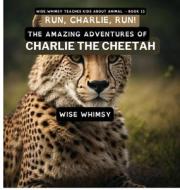 Run, Charlie, Run! di Wise Whimsy edito da Young Minds Publishing