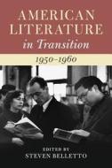 American Literature in Transition, 1950-1960 edito da Cambridge University Press