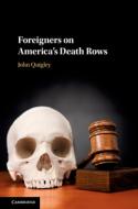 Foreigners on America's Death Rows di John (Ohio State University) Quigley edito da Cambridge University Press