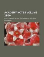 Academy Notes Volume 28-30 di Royal Academy of Arts edito da Rarebooksclub.com