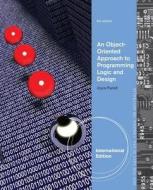An Object-Oriented Approach to Programming Logic and Design di Joyce Farrell edito da Cengage Learning, Inc