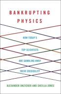 Bankrupting Physics di Alexander Unzicker, Sheilla Jones edito da Palgrave Macmillan