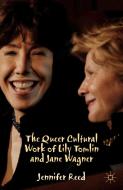 The Queer Cultural Work of Lily Tomlin and Jane Wagner di Jennifer Reed edito da Palgrave Macmillan
