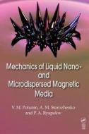 Mechanics Of Liquid Nano- And Microdispersed Magnetic Media di V. Polunin, A. M. Storozhenko, P. A. Ryapolov edito da Taylor & Francis Ltd