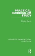 Practical Curriculum Study di Douglas Barnes edito da Taylor & Francis Ltd