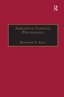 Aerospace Clinical Psychology di Raymond E. (Wright-Patterson Air Force Base King edito da Taylor & Francis Ltd