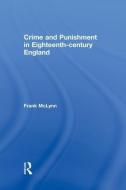 Crime and Punishment in Eighteenth Century England di McLynn Frank edito da ROUTLEDGE
