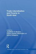 Trade Liberalisation and Poverty in South Asia di Prema-Chandra Athukorala edito da Routledge