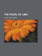The Pearl Of Lima di Jules Gabril Verne edito da General Books Llc