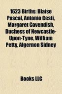 1623 Births: Blaise Pascal, Antonio Cest di Books Llc edito da Books LLC, Wiki Series