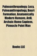 Paleoanthropology: Lucy, Paleoanthropolo di Books Llc edito da Books LLC, Wiki Series